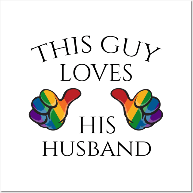 This Guy Loves His Husband Gay Pride Typography with Rainbow Thumbs Wall Art by LiveLoudGraphics